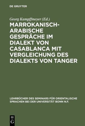 Marrokanisch-Arabische Gespräche im Dialekt von Casablanca mit Vergleichung des Dialekts von Tanger von Kampffmeyer,  Georg