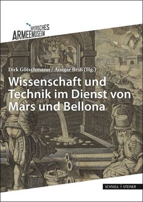 Wissenschaft und Technik im Dienst von Mars und Bellona von Götschmann,  Dirk, Reiß,  Ansgar