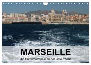 MARSEILLE – Die Hafenmetropole an der Côte d’Azur (Wandkalender 2024 DIN A4 quer), CALVENDO Monatskalender von Stolzenburg,  Kerstin