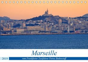 Marseille vom Frankfurter Taxifahrer Petrus Bodenstaff (Tischkalender 2019 DIN A5 quer) von Bodenstaff,  Petrus