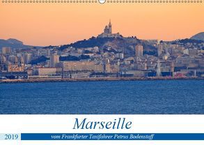 Marseille vom Frankfurter Taxifahrer Petrus Bodenstaff (Wandkalender 2019 DIN A2 quer) von Bodenstaff,  Petrus