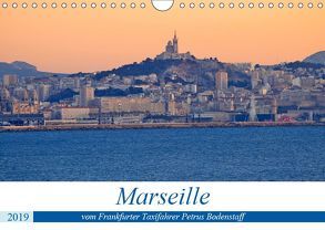 Marseille vom Frankfurter Taxifahrer Petrus Bodenstaff (Wandkalender 2019 DIN A4 quer) von Bodenstaff,  Petrus