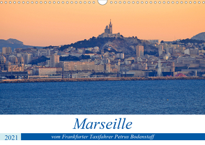 Marseille vom Frankfurter Taxifahrer Petrus Bodenstaff (Wandkalender 2021 DIN A3 quer) von Bodenstaff,  Petrus