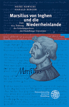Marsilius von Inghen und die Niederrheinlande von Berger,  Harald, Hawicks,  Heike