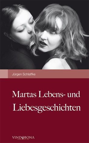 Martas Lebens- und Liebesgeschichten von Schlaffke,  Jürgen