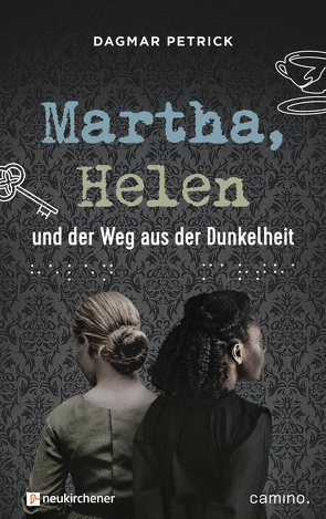 Martha, Helen und der Weg aus der Dunkelheit von Petrick,  Dagmar