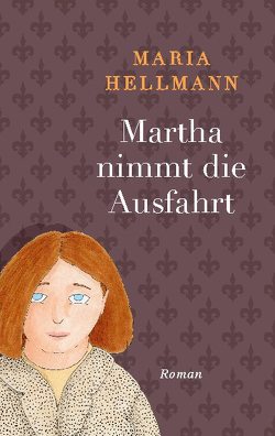 Martha nimmt die Ausfahrt von Hellmann,  Maria