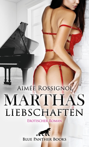 Marthas Liebschaften | Erotischer Roman von Rossignol,  Aimée