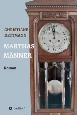 Marthas Männer von Dettmann,  Christiane