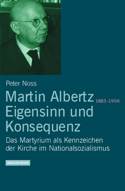 Martin Albertz (1883-1956). Eigensinn und Konsequenz von Noss,  Peter