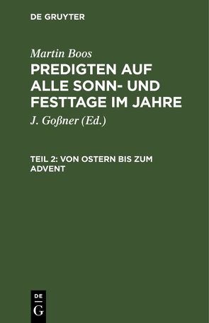 Martin Boos: Predigten auf alle Sonn- und Festtage im Jahre / Von Ostern bis zum Advent von Boos,  Martin, Goßner,  J.