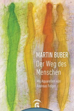 Martin Buber. Der Weg des Menschen von Buber,  Martin, Felger,  Andreas