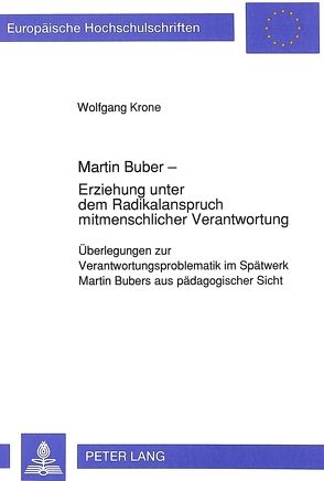 Martin Buber – Erziehung unter dem Radikalanspruch mitmenschlicher Verantwortung von Krone,  Wolfgang
