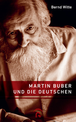Martin Buber und die Deutschen von Witte,  Bernd
