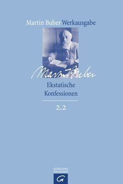 Martin Buber-Werkausgabe (MBW) / Ekstatische Konfessionen von Buber,  Martin, Groiser,  David