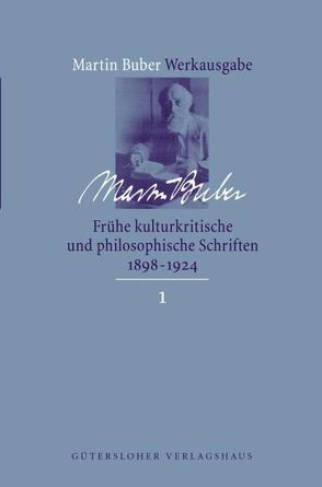 Martin Buber-Werkausgabe (MBW) / Frühe kulturkritische und philosophische Schriften (1891-1924) von Buber,  Martin, Treml,  Martin