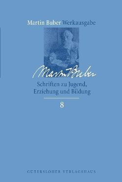 Martin Buber-Werkausgabe (MBW) / Schriften zu Jugend, Erziehung und Bildung von Buber,  Martin, Jacobi,  Juliane