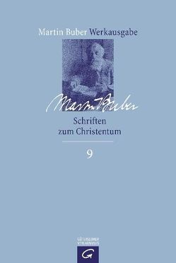 Martin Buber-Werkausgabe (MBW) / Schriften zum Christentum von Buber,  Martin, Kuschel,  Karl-Josef