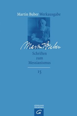 Martin Buber-Werkausgabe (MBW) / Schriften zum Messianismus von Brody,  Samuel Hayim, Buber,  Martin