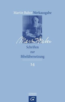 Martin Buber-Werkausgabe (MBW) / Schriften zur Bibelübersetzung von Buber,  Martin, HaCohen,  Ran