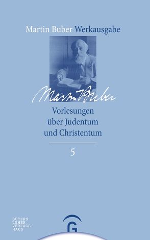 Martin Buber-Werkausgabe (MBW) / Vorlesungen über Judentum und Christentum von Buber,  Martin, Scharf,  Orr