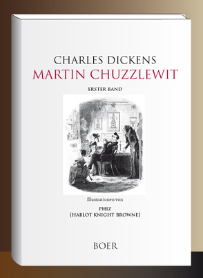 Martin Chuzzlewit von Dickens,  Charles, Meyrink,  Gustav, Phiz