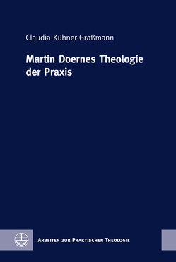 Martin Doernes Theologie der Praxis von Kühner-Graßmann,  Claudia