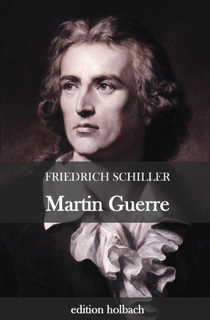 Martin Guerre von Schiller,  Friedrich