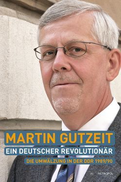 Martin Gutzeit. Ein deutscher Revolutionär von Bästlein,  Klaus