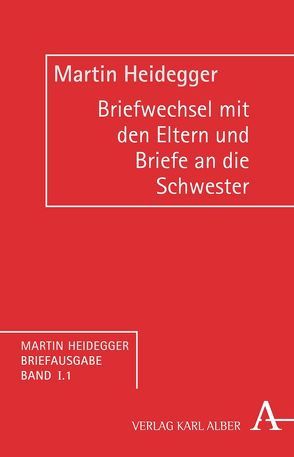 Martin Heidegger Briefausgabe / Briefwechsel mit seinen Eltern (1907-1927) und Briefe an seine Schwester (1921-1967) von Denker,  Alfred, Heidegger,  Jörg, Heidegger,  Martin