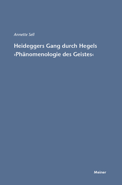 Martin Heideggers Gang durch Hegels „Phänomenologie des Geistes“ von Sell,  Annette