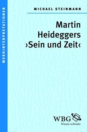 Martin Heideggers „Sein und Zeit“ von Steinmann,  Michael