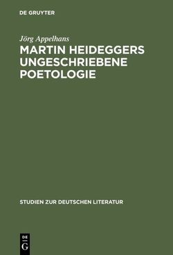 Martin Heideggers ungeschriebene Poetologie von Appelhans,  Jörg