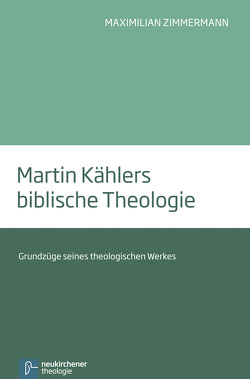 Martin Kählers biblische Theologie von Zimmermann,  Maximilian