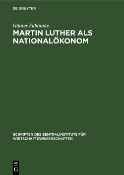 Martin Luther als Nationalökonom von Fabiunke,  Günter