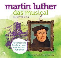 Martin Luther Das Musical (Kurzversion) von Bräuning,  Heiko