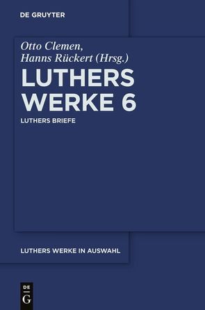Martin Luther: Luthers Werke in Auswahl / Luthers Briefe von Luther,  Martin, Rückert,  Hanns