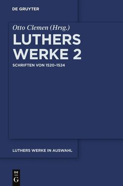 Martin Luther: Luthers Werke in Auswahl / Schriften von 1520–1524 von Clemen,  Otto, Leitzmann,  Albert, Luther,  Martin