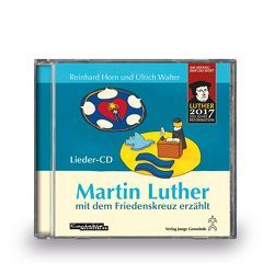 Martin Luther mit dem Friedenskreuz erzählt von Horn,  Reinhard, Walter,  Ulrich