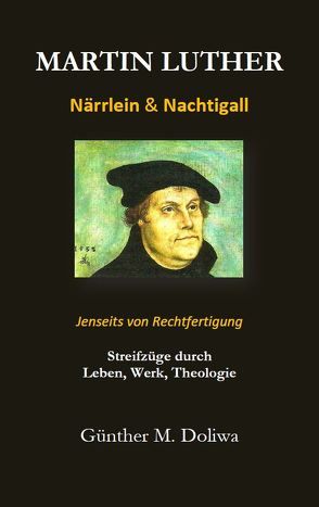 Martin Luther – Närrlein & Nachtigall. von Doliwa,  Günther M