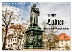 Martin Luther – Stationen seines Lebens (Tischkalender 2024 DIN A5 quer), CALVENDO Monatskalender von Baumert,  Frank