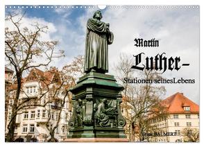 Martin Luther – Stationen seines Lebens (Wandkalender 2024 DIN A3 quer), CALVENDO Monatskalender von Baumert,  Frank