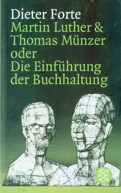 Martin Luther & Thomas Münzer oder Die Einführung der Buchhaltung von Forte,  Dieter