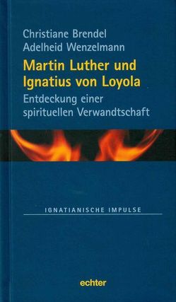 Martin Luther und Ignatius von Loyola von Brendel,  Christiane, Wenzelmann,  Adelheid