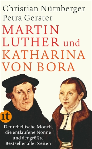 Martin Luther und Katharina von Bora von Gerster,  Petra, Nürnberger,  Christian