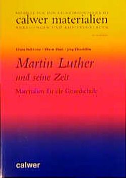 Martin Luther und seine Zeit von Feil-Götz,  Elvira, Petri,  Dieter, Thierfelder,  Jörg