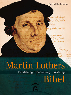 Martin Luthers Bibel von Kollmann,  Bernd
