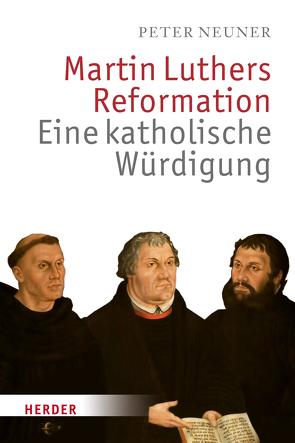 Martin Luthers Reformation von Neuner,  Peter