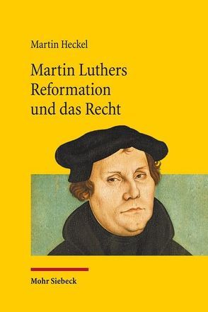 Martin Luthers Reformation und das Recht von Heckel,  Martin