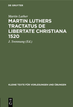 Martin Luthers Tractatus de Libertate Christiana 1520 von Luther,  Martin, Svennung,  J.